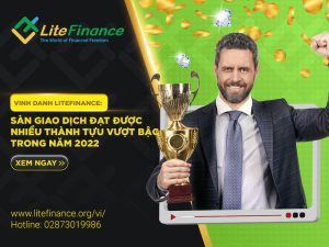 Vinh Danh Litefinance Sàn Giao Dịch đạt được Nhiều Thành Tựu Vượt Bậc Trong Năm 2022