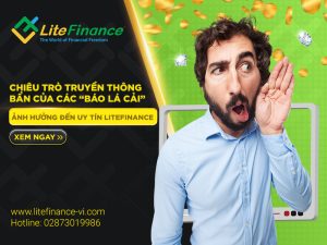 CHIÊU TRÒ TRUYỀN THÔNG BẨN CỦA CÁC “BÁO LÁ CẢI” ẢNH HƯỞNG ĐẾN UY TÍN LITEFINANCE