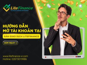 Hướng dẫn mở tài khoản tại sàn giao dịch LiteFinance