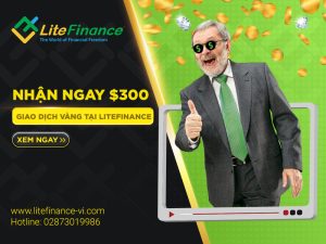 Nhận ngay 300 USD khi giao dịch vàng tại LiteFinance